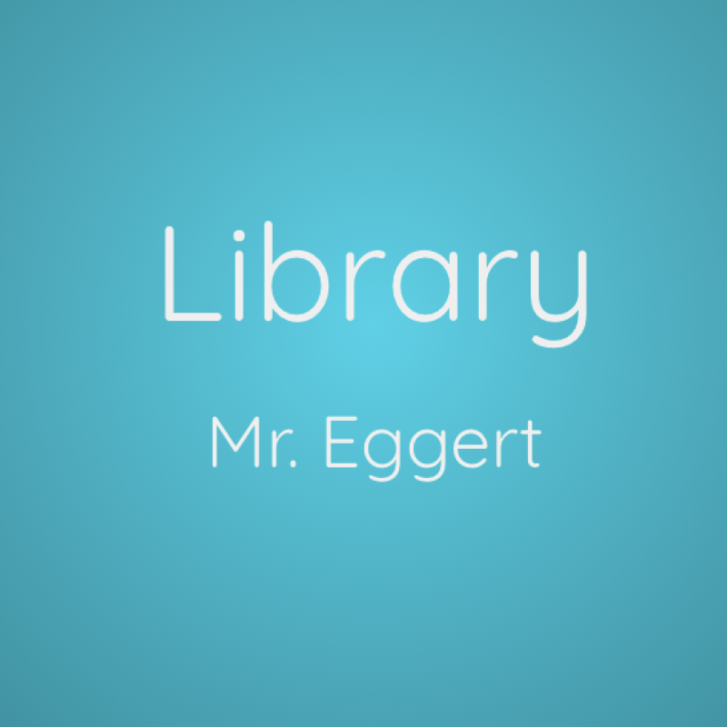 Library: Mr. Eggert